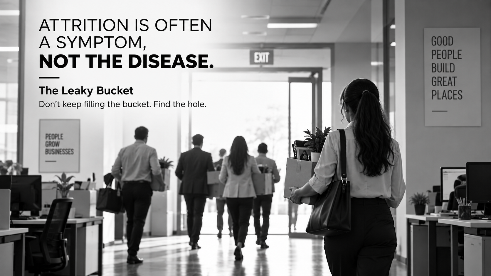 ATTRITION IS OFTEN A SYMPTOM, NOT THE DISEASE.